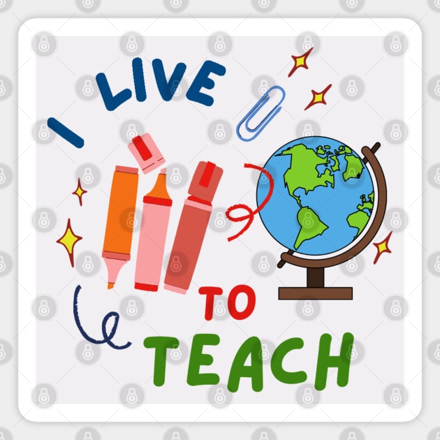 I live to Teach Magnet by RioDesign2020